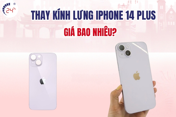 Thay kính lưng iPhone 14 Plus giá bao nhiêu