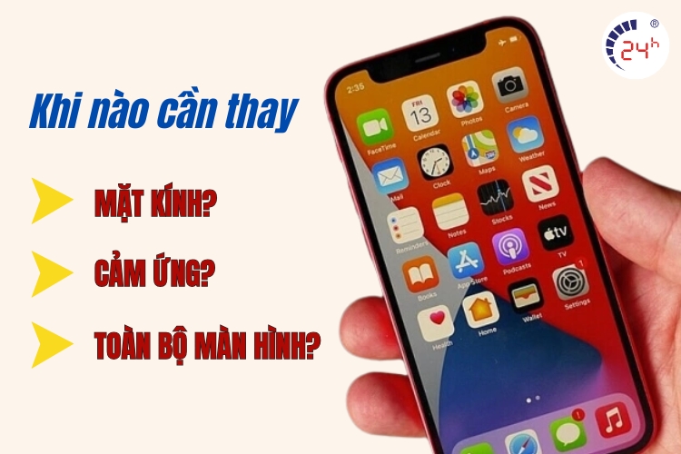 khi nào cần thay mặt kính, cảm ứng hay toàn bộ màn hình