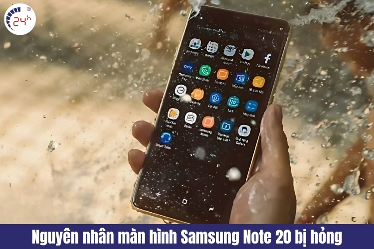 Nguyên nhân khiến màn hình Samsung Note 20 bị hỏng