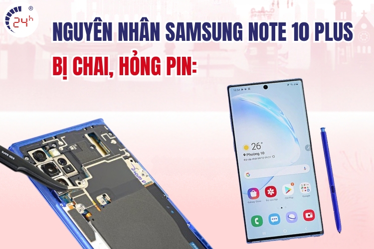 nguyên nhân khiến pin Samsung Note 10 Plus bị chai