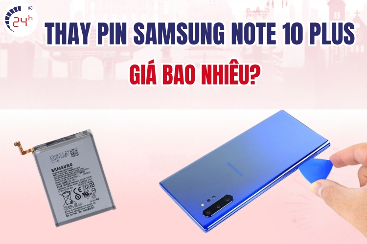 thay pin Samsung Note 10 Plus giá bao nhiêu