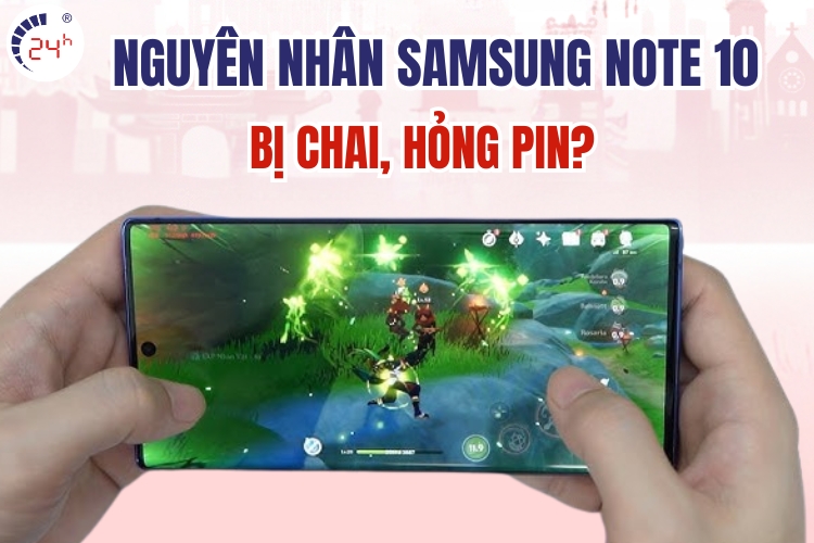 nguyên nhân pin Samsung Note 10 bị chai