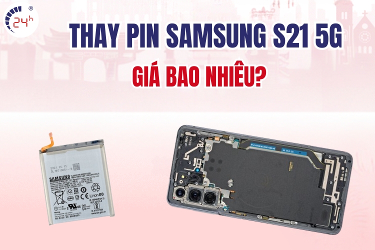 thay pin samsung s21 bao nhiêu tiền
