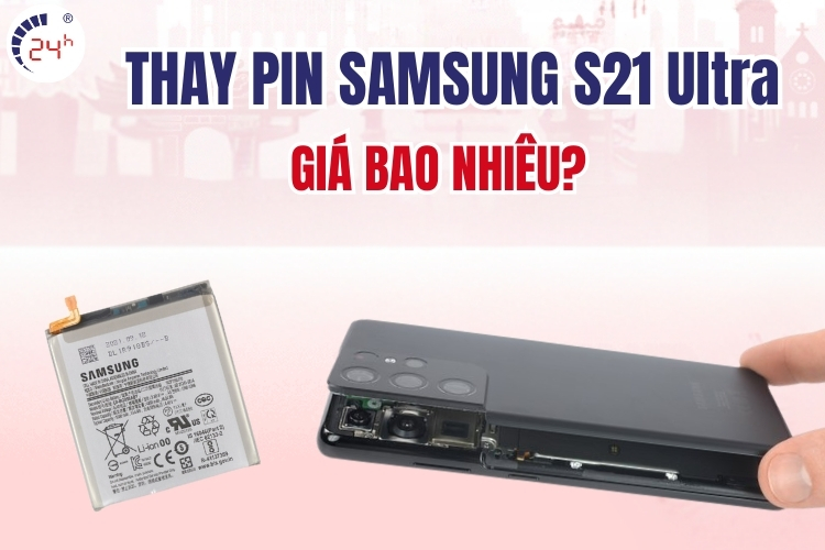 thay pin Samsung S21 Ultra giá bao nhiêu