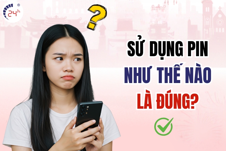 sử dụng pin như nào là đúng