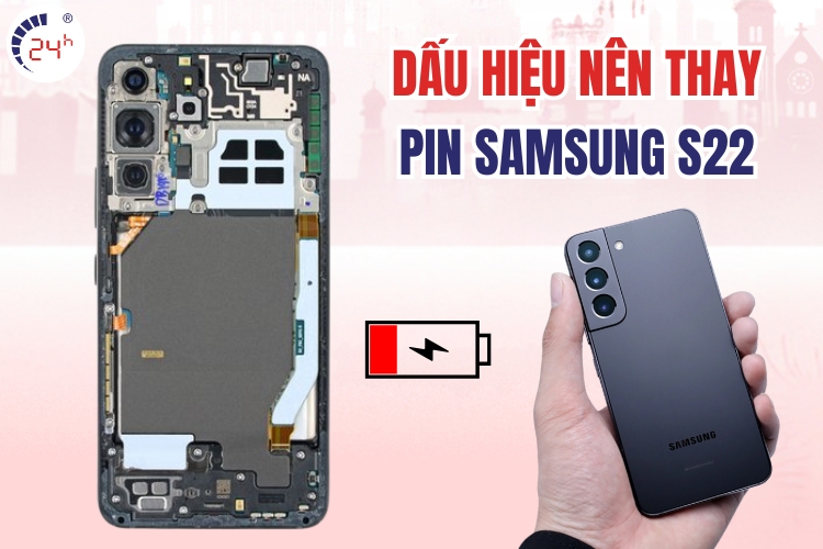 dấu hiệu cần thay pin cho Samsung S22