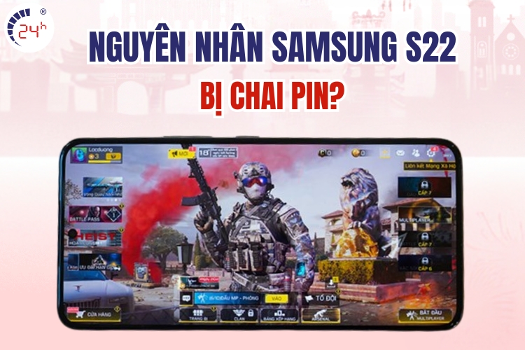 nguyên nhân pin Samsung S22 bị chai