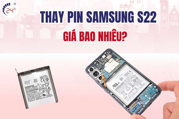 thay pin Samsung S22 giá bao nhiêu