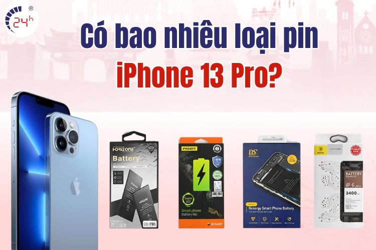 Pin iPhone 13 Pro có mấy loại