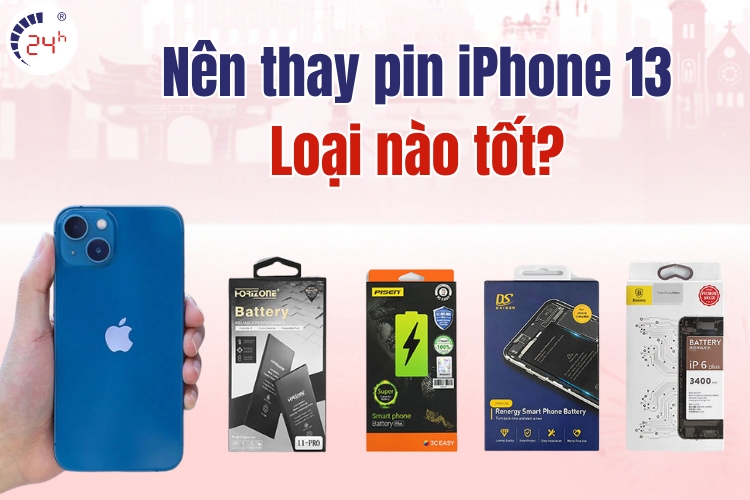 nên thay pin loại nào tốt cho iPhone 13