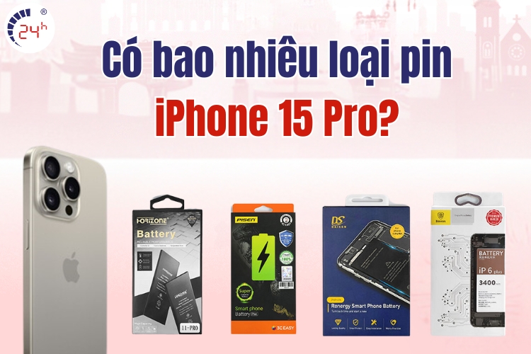 pin iPhone 15 Pro có mấy loại