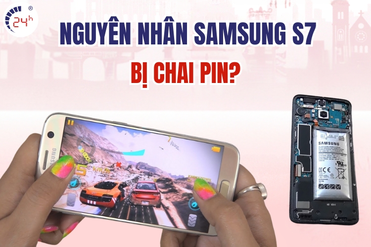 nguyên nhân pin Samsung S7 bị chai
