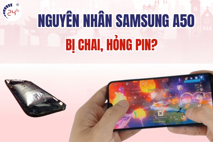nguyên nhân pin Samsung A50 bị chai