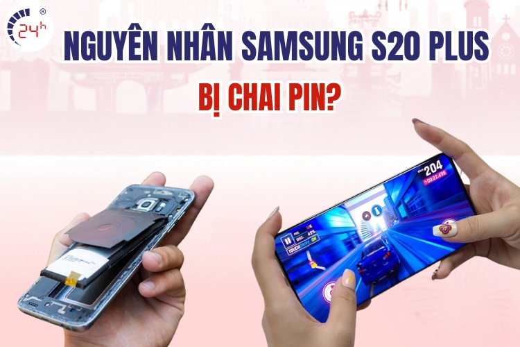 nguyên nhân khiến pin Samsung S20 Plus bị chai