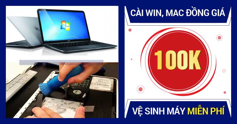 CÀI WIN, macOS ĐỒNG GIÁ 100K - VỆ SINH MÁY MIỄN PHÍ