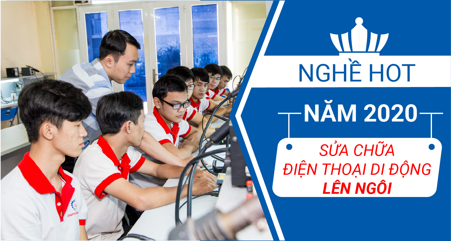 Nghề HOT năm 2020 – Sửa chữa điện thoại di động lên ngôi