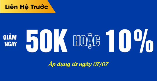 ƯU ĐÃI: GIẢM NGAY 50.000Đ HOẶC 10% TRÊN HÓA ĐƠN SỬA CHỮA KHI LIÊN HỆ TRƯỚC