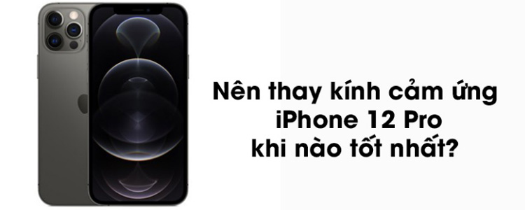khi nào nên thay kính cảm ứng
