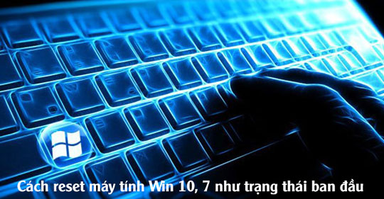 Cách reset máy tính Windows như BAN ĐẦU
