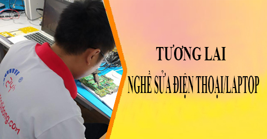 Tương lai đầy hứa hẹn của nghề sửa điện thoại và laptop