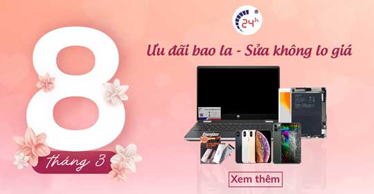 Mừng 8/3 - ƯU ĐÃI BAO LA - SỬA KHÔNG LO GIÁ