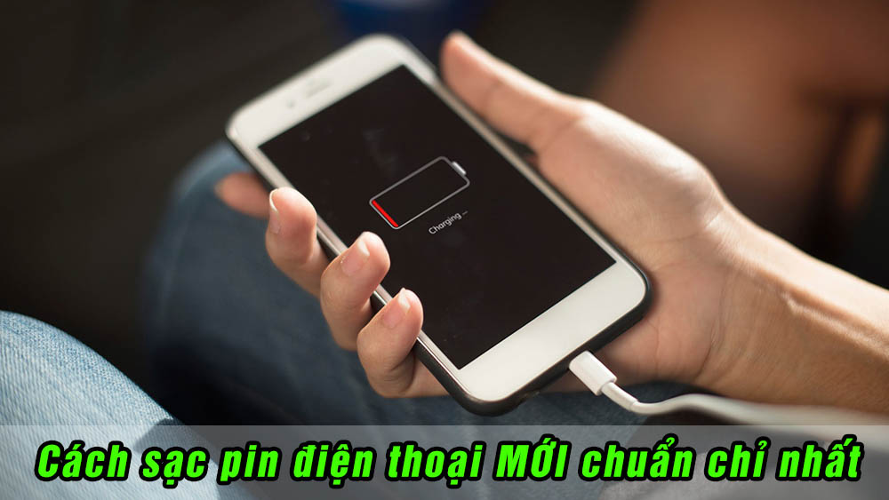 Hướng dẫn cách sạc pin điện thoại mới mua đúng và hiệu quả giúp tăng tuổi thọ pin
