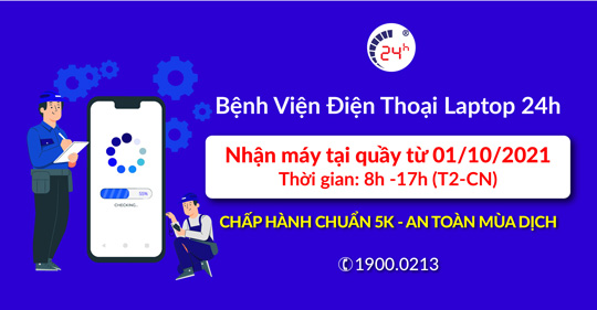 Bệnh Viện Điện Thoại Laptop 24h mở lại hoạt động sửa máy tại quầy từ ngày 1/10